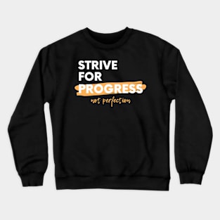 Strive For Crewneck Sweatshirt